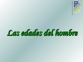 Edades del hombre