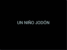 Niño jodón